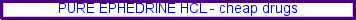 Ephedrine hcl
